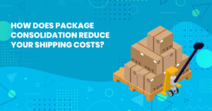 How Does Package Consolidation Reduce Your Shipping Costs