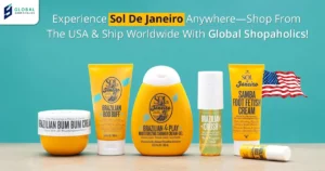 Experience Sol De Janeiro products worldwide with GlobalShopaholics USA package forwarding and international shipping se