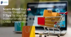 Secure your purchases with Global Shopaholics USA package forwarding to avoid scams in international shipping.