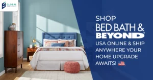 Shop Bed Bath & Beyond products with Global Shopaholics USA package forwarding for easy international shipping.