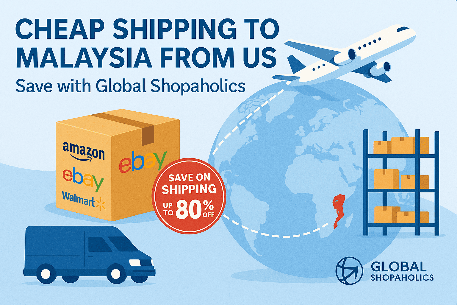 Cheap Shipping to Malaysia from US: How to Save on International Delivery with Global Shopaholics.