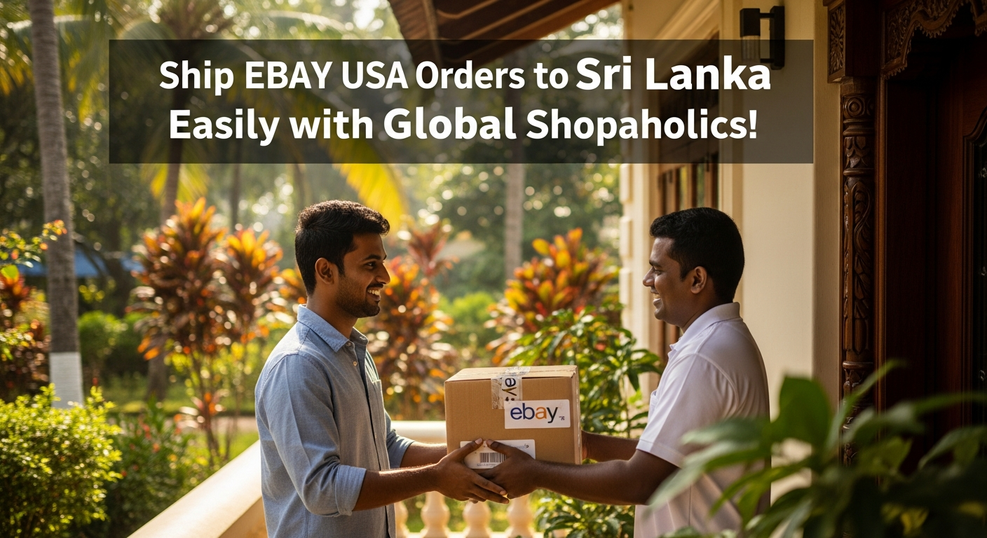 Does eBay Ship to Sri Lanka? Buy US Products Online Easily with Global Shopaholics.