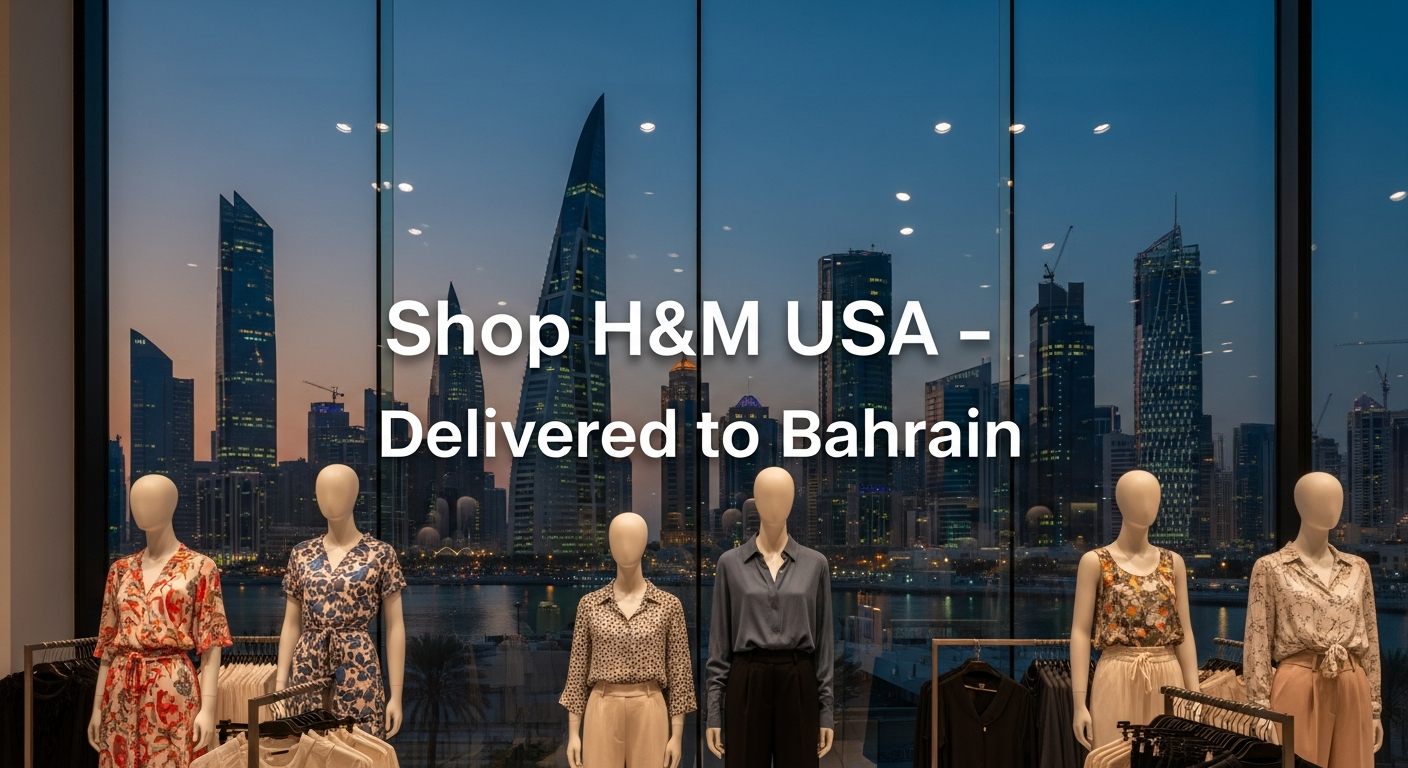 Does H&M Ship to Bahrain from US? International Shopping Made Simple.