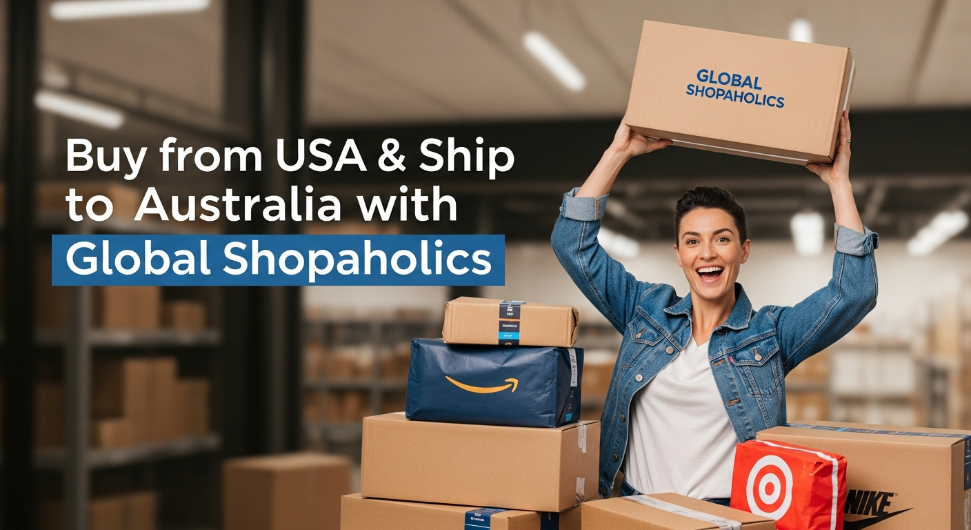Buy from USA and Ship to Australia with Global Shopaholics: Easy International Shopping Guide.