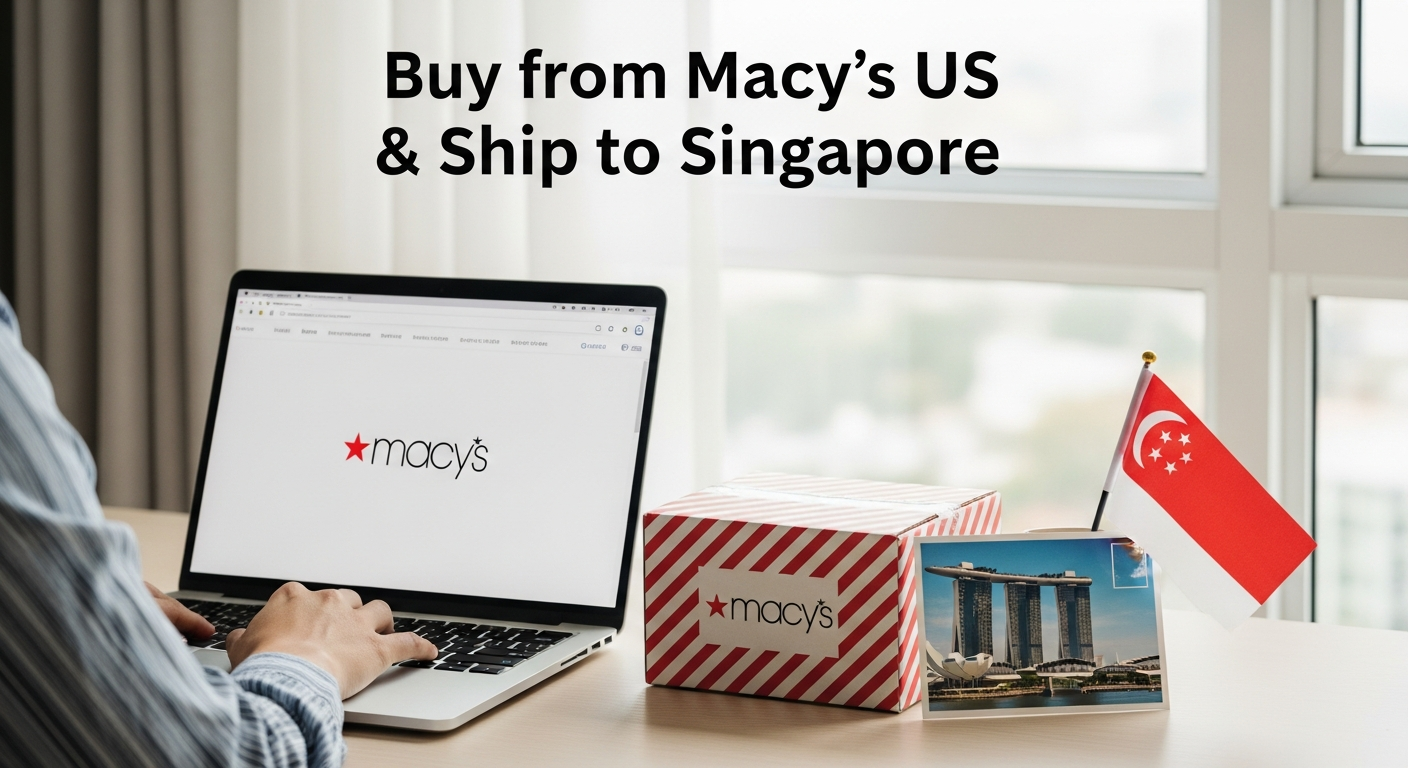Buy from Macys US and ship to Singapore