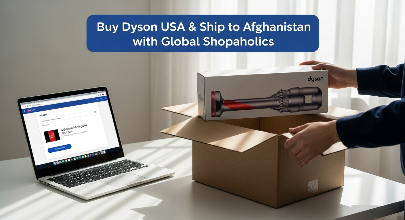 Does Dyson Ship to Afghanistan from USA? How to Buy Dyson USA Products with Global Shopaholics.