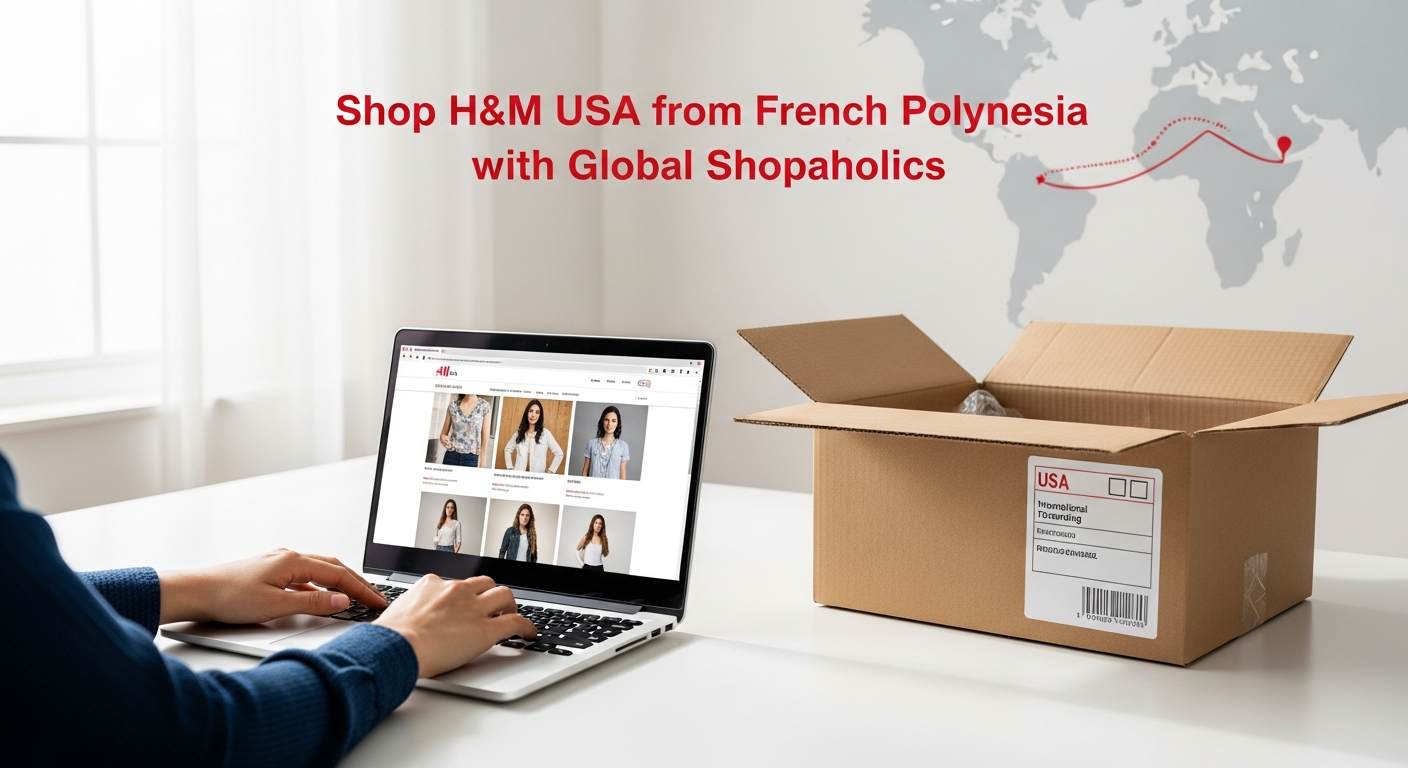 Does H&M Ship to French Polynesia from USA? How to Shop H&M USA Fashion with Global Shopaholics.