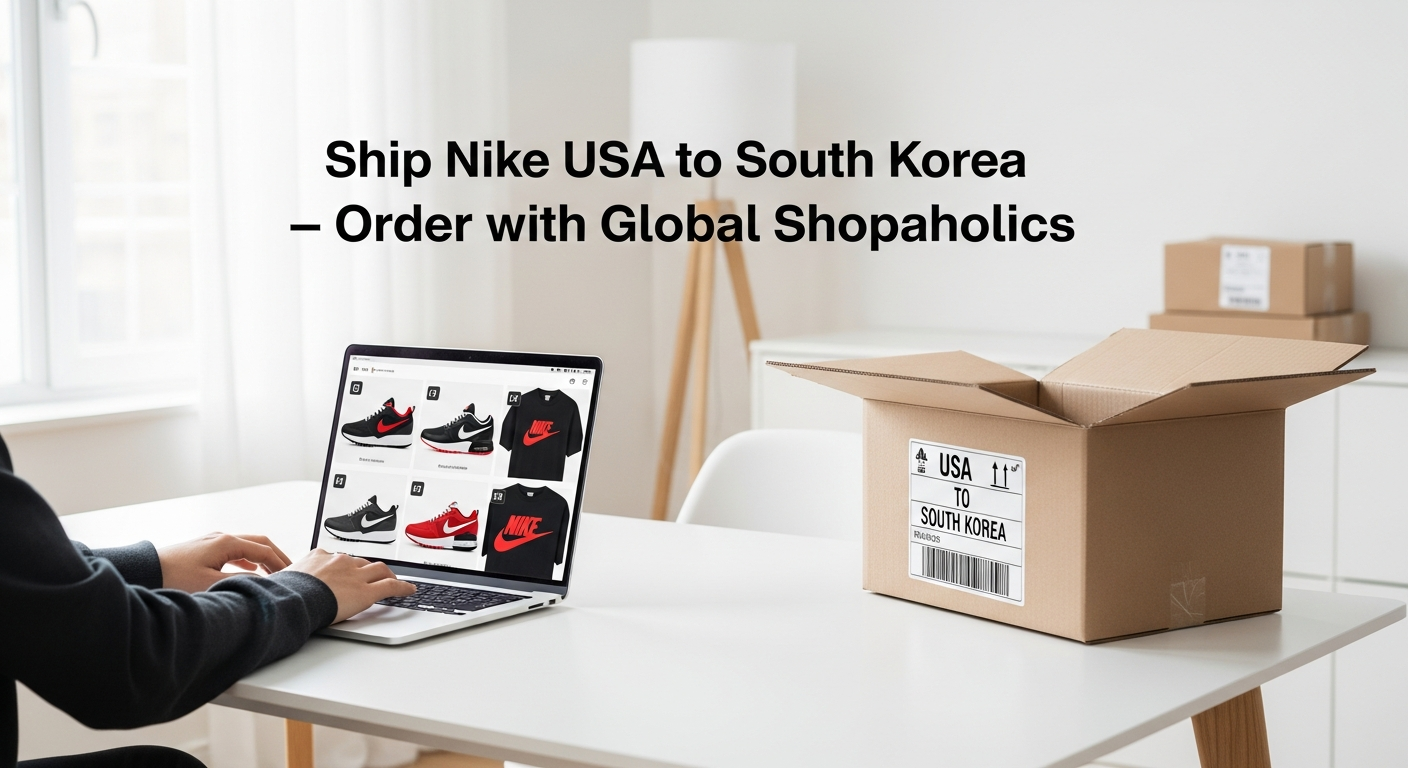 Does Nike Ship to South Korea from USA? How to Order Nike USA Shoes and Apparel with Global Shopaholics.