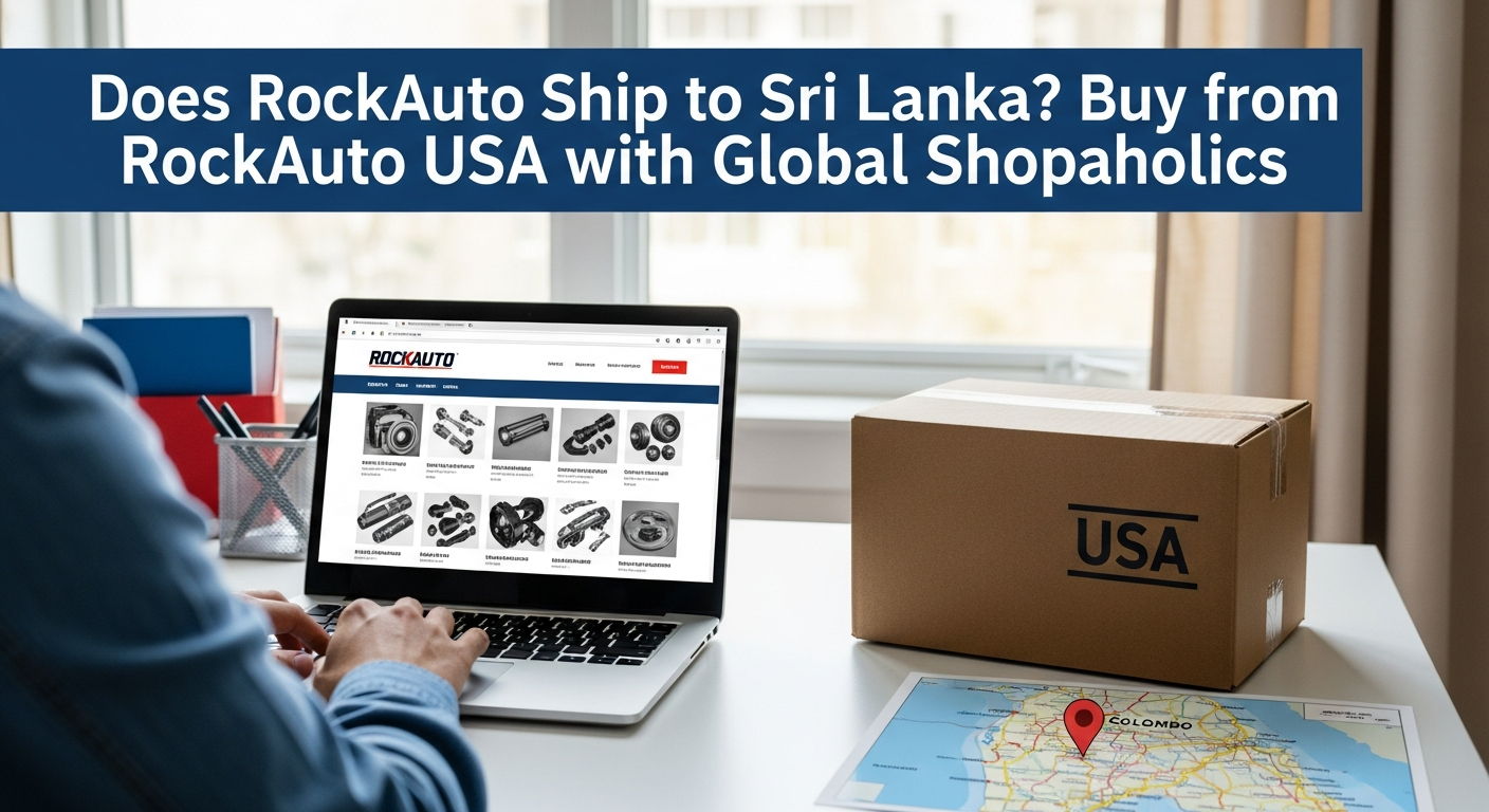 Does RockAuto Ship to Sri Lanka from USA? How to Buy Auto Parts from RockAuto USA with Global Shopaholics.