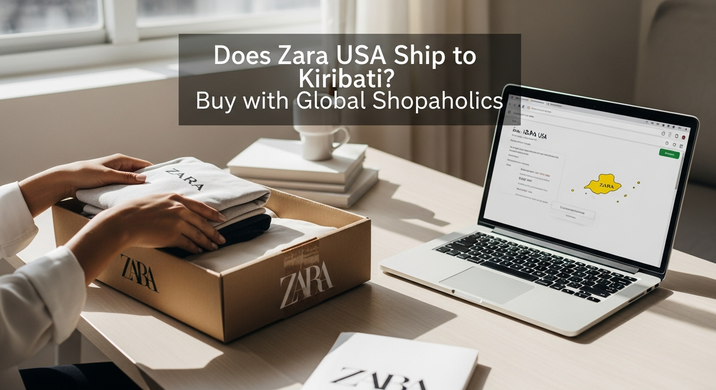 Does Zara Ship to Kiribati from USA? How to Buy Zara USA Clothing with Global Shopaholics.