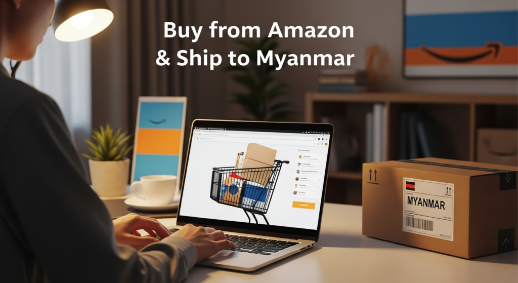 Buy from Amazon and Ship to Myanmar