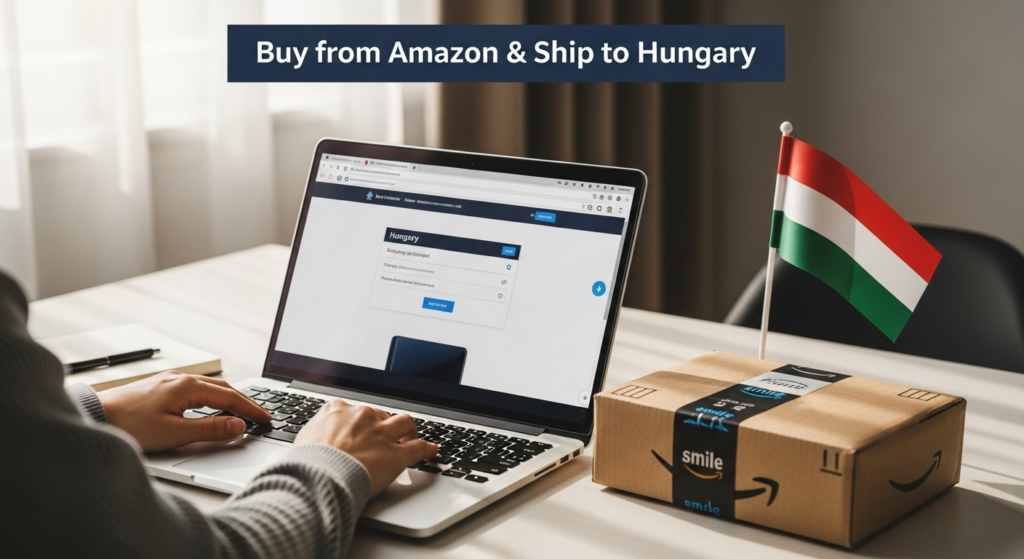 Buy from Amazon and ship to Hungary