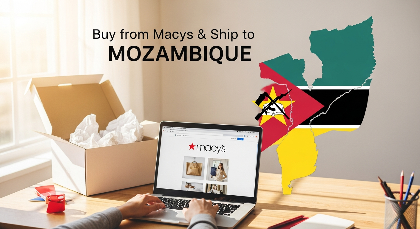 Buy from Macys and ship to MOZAMBIQUE