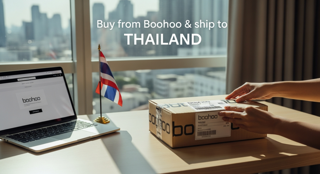 Buy from Boohoo and ship to THAILAND