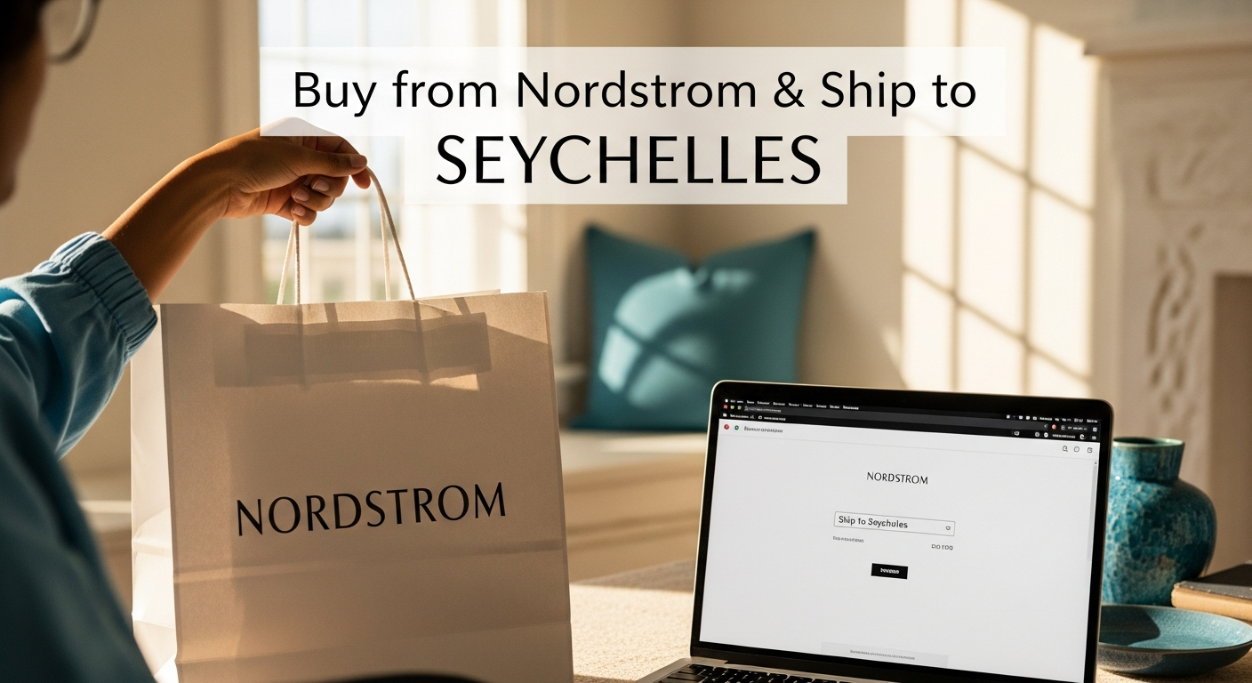 Buy from Nordstrom and ship to SEYCHELLES