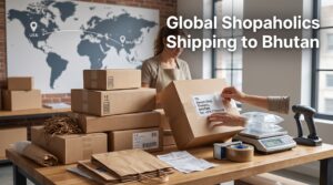 Shipping to Bhutan with Global Shopaholics: Step-by-Step Delivery Guide